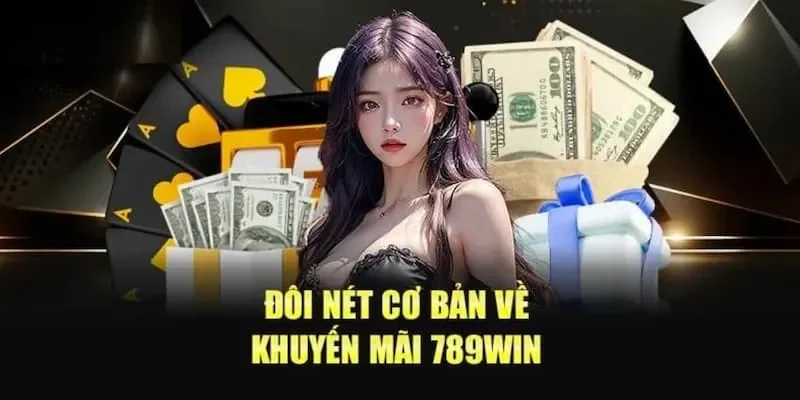 Các chương trình khuyến mãi 789win đặc biệt